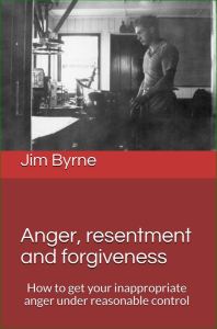 Anger, Resentment, Forgiveness: The book by Dr Jim Byrne